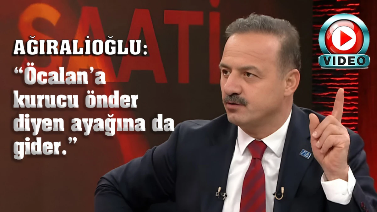 Ağıralioğlu: Öcalan’a kurucu önder diyen ayağına da gider!