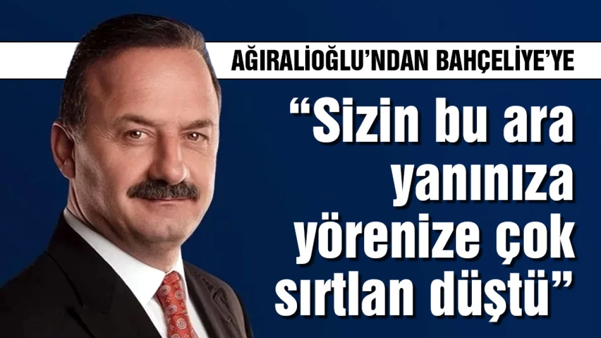 Ağıralioğlu: &ldquo;Sizin bu ara yanınıza y&ouml;renize &ccedil;ok sırtlan d&uuml;şt&uuml;&rdquo;