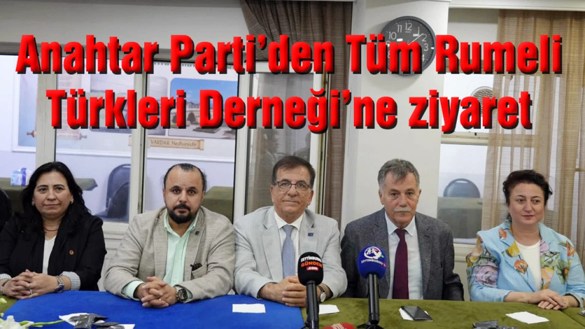 Anahtar Parti heyetinden T&uuml;m Rumeli T&uuml;rkleri Derneği&rsquo;ne ziyaret