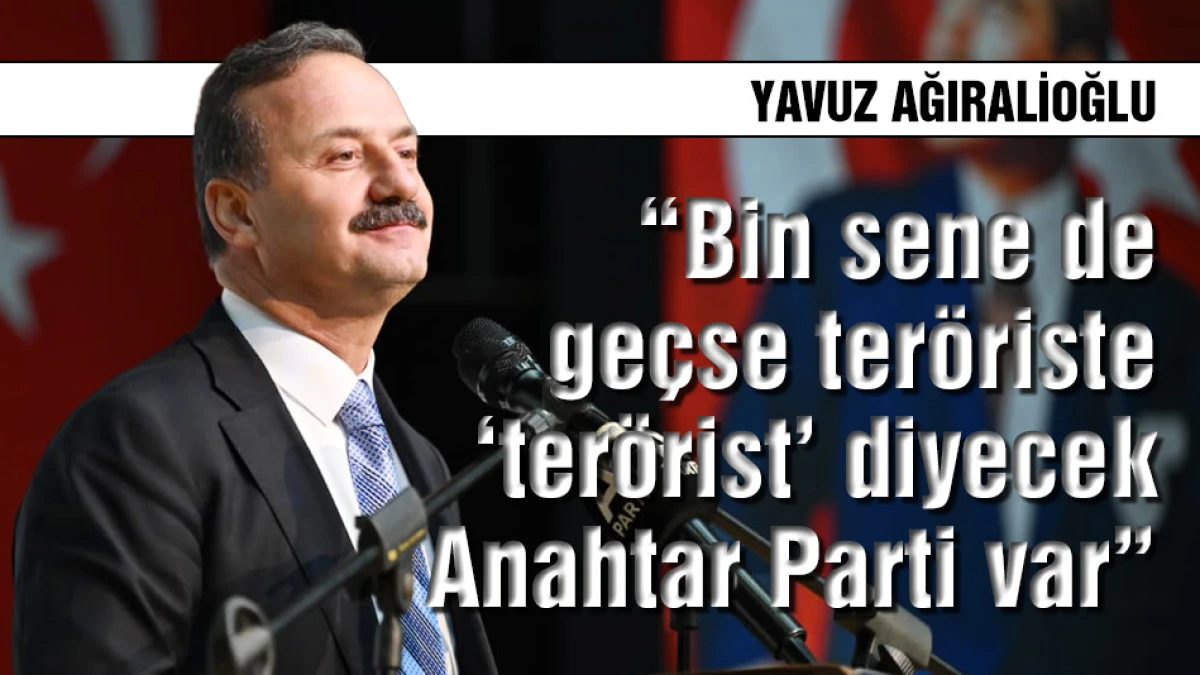 "Bin sene de ge&ccedil;se ter&ouml;riste &lsquo;ter&ouml;rist&rsquo; diyecek Anahtar Parti var&rdquo;