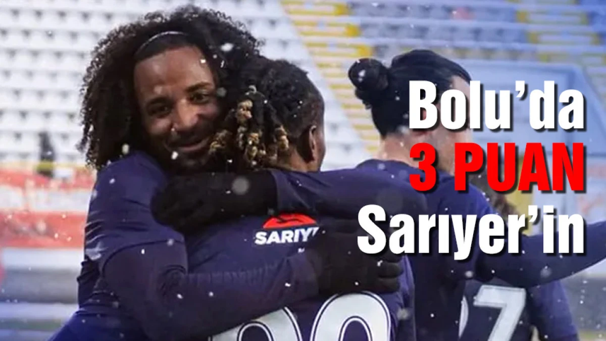 Bolu&rsquo;da 3 puan SMS Grup Sarıyer&rsquo;in oldu!