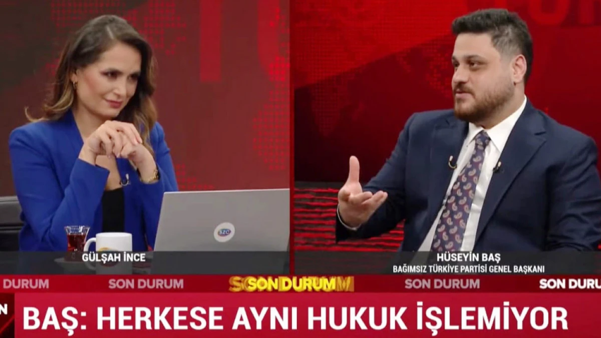 BTP lideri Hüseyin Baş: “Türkiye’de herkese aynı hukuk işlemiyor”