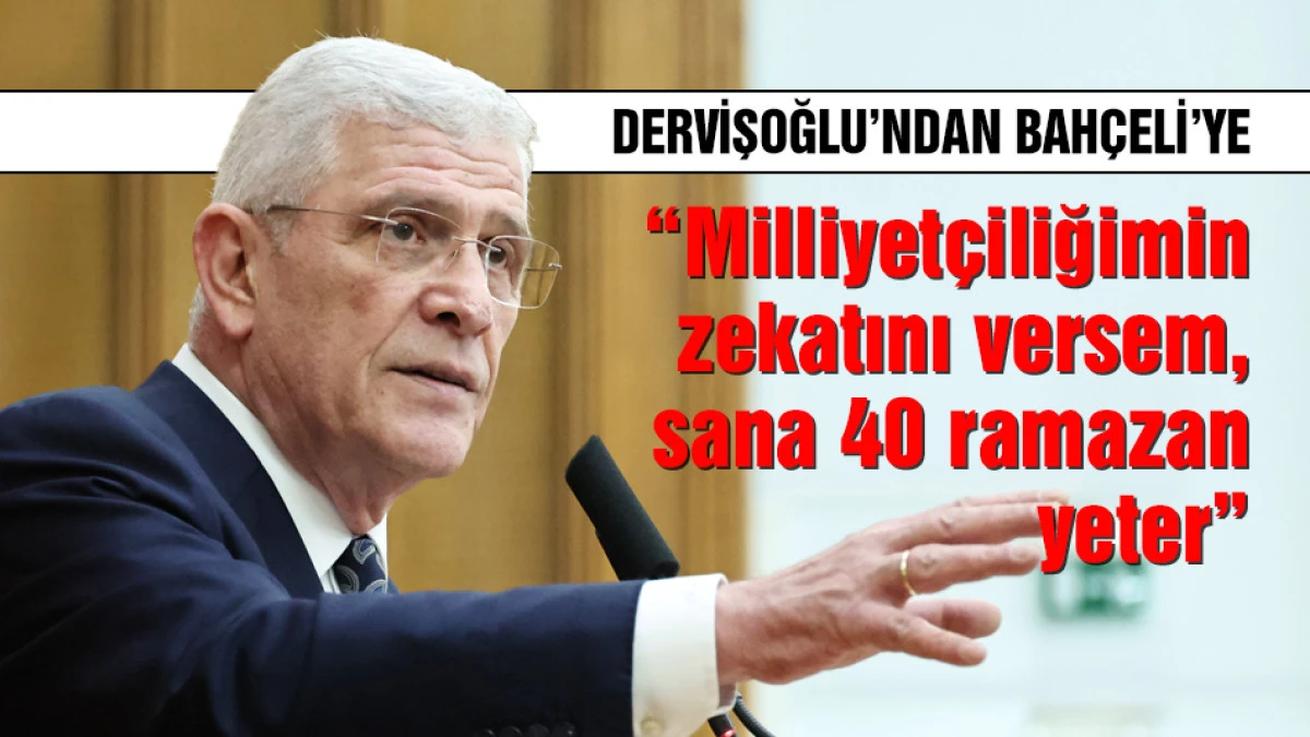 Dervişoğlu: &ldquo;Milliyet&ccedil;iliğimin zekatını versem, sana 40 ramazan yeter&rdquo;