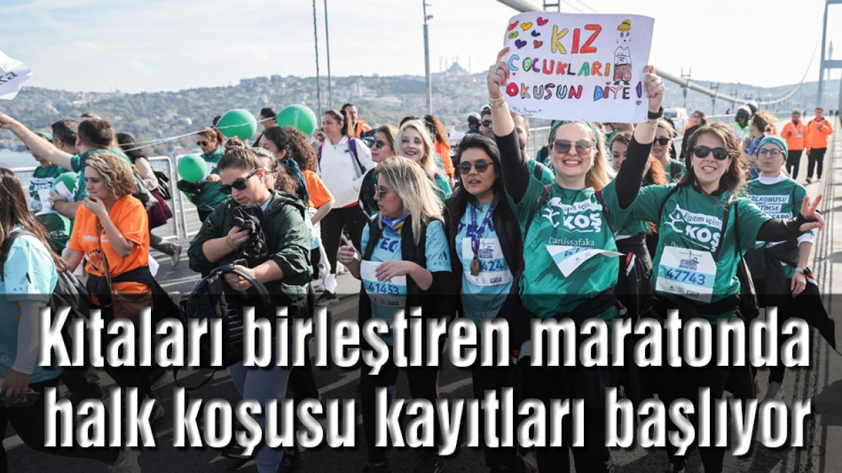 Kıtaları birleştiren maratonda halk koşusu kayıtları başlıyor