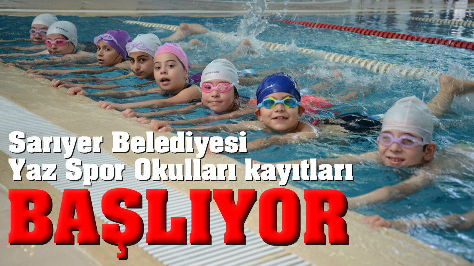 Sarıyer Belediyesi Yaz Spor Okulları kayıtları başlıyor