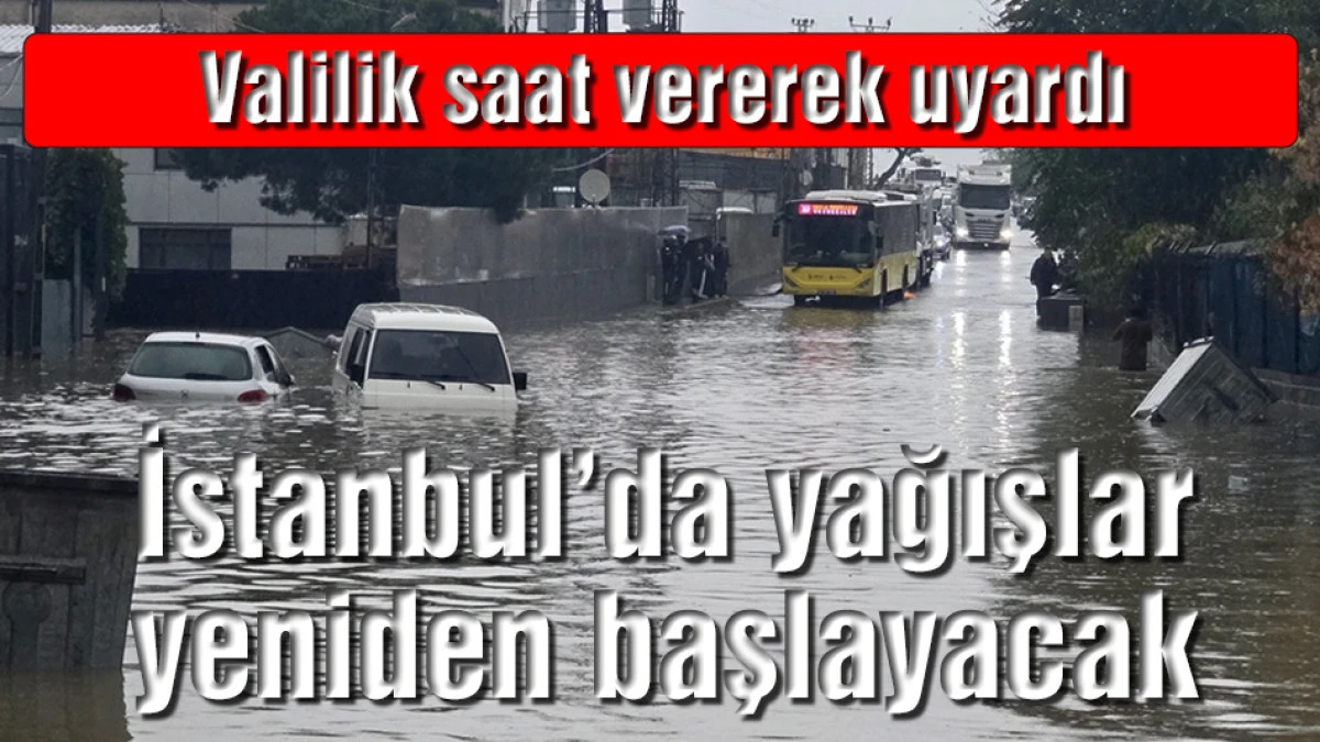 Valilik saat vererek uyardı, İstanbul'da yağışlar yeniden başlayacak