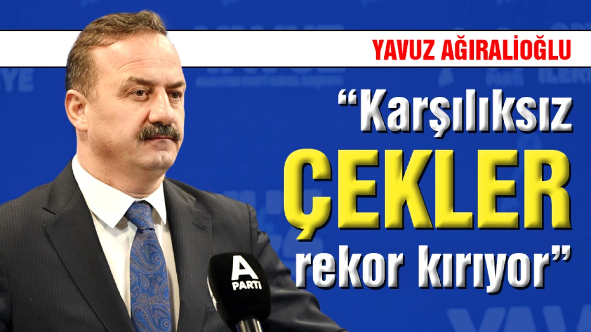 Yavuz Ağıralioğlu &ldquo;Karşılıksız &ccedil;ekler rekor kırıyor&rdquo;