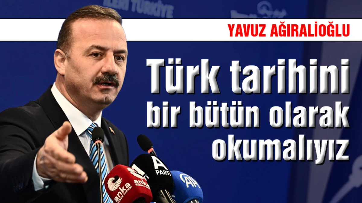 Yavuz Ağıralioğlu "T&uuml;rk tarihini bir b&uuml;t&uuml;n olarak okumalıyız"