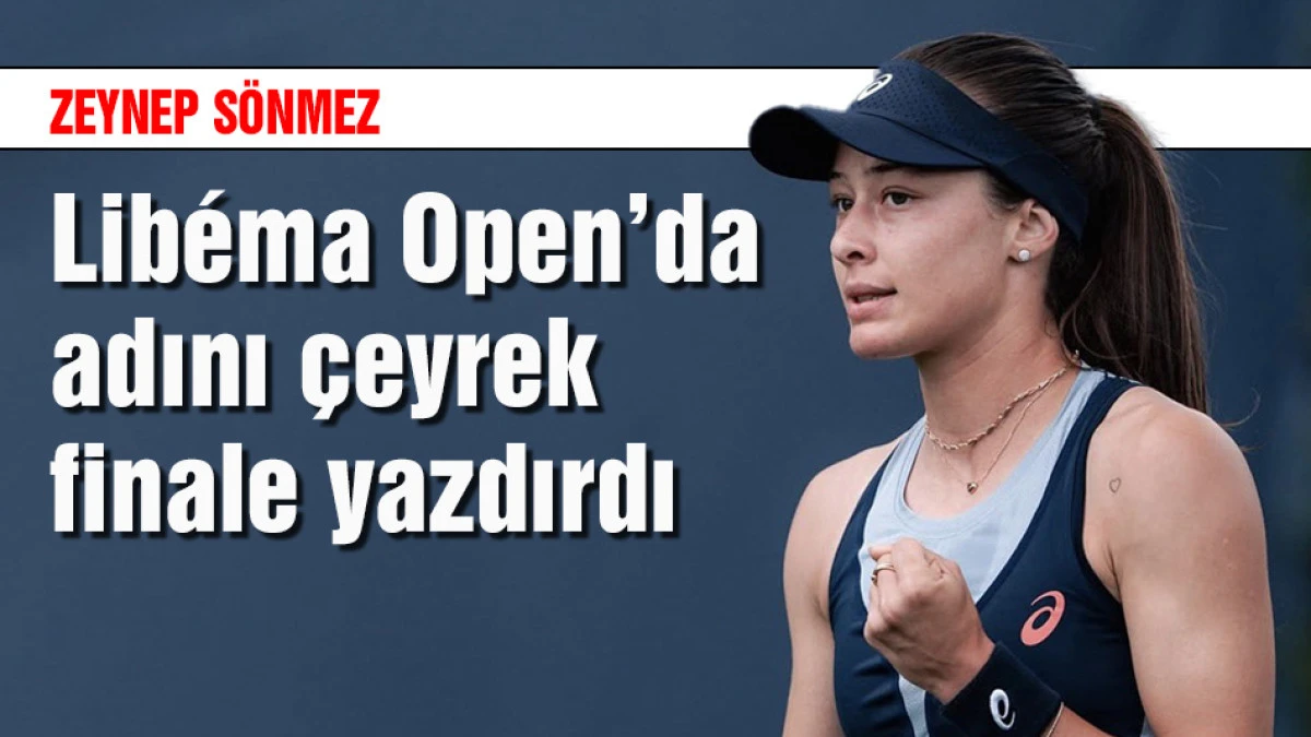 Zeynep S&ouml;nmez Lib&eacute;ma Open'da adını &ccedil;eyrek finale yazdırdı